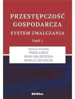 Przestępczość gospodarcza. System zwalczania - Paweł Łabuz, Irena Malinowska, Mariusz Michalski