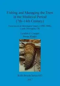 Fishing and Managing the Trent in the Medieval Period (7th-14th Century) - Cooper Lynden P.