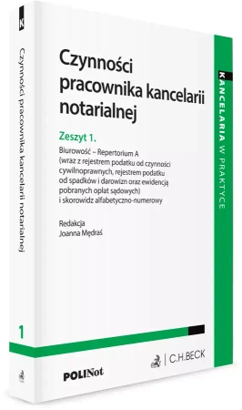 Czynności pracownika kancelarii notarialnej. Zeszyt. 1. Biurowość - Repertorium A - praca zbiorowa