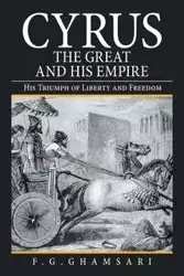 Cyrus the Great and His Empire - Ghamsari F.G.