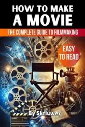 How to Make a Movie - Skriuwer.com
