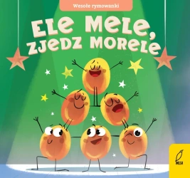 Ele mele, zjedz morele. Wesołe rymowanki - Opracowanie zbiorowe