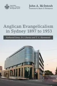 Anglican Evangelicalism in Sydney 1897 to 1953 - John A. McIntosh