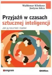 Przyjaźń w czasach sztucznej inteligencji - Waldemar Justyna Klinkosz Iskra