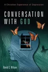 Conversation with God - Wilson David C.