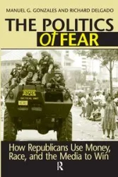 Politics of Fear - Manuel G. Gonzales