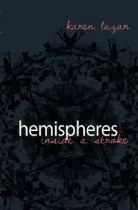 Hemisheres. Inside a Stroke - Karen Lazar
