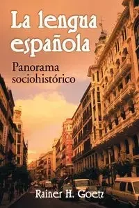 La lengua espanola - Goetz Rainer H.