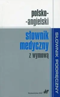 Polsko-angielski słownik medyczny z wymową - praca ziorowa