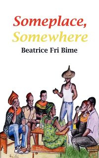 Someplace Somewhere - Beatrice Bime Fri
