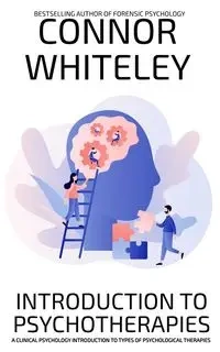 Introduction To Psychotherapies - Whiteley Connor