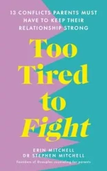 Too Tired to Fight - Mitchell, Erin, Mitchell, Steph