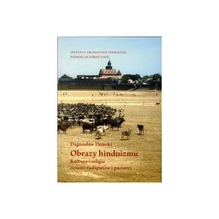Obrazy hinduizmu. Kultura i religia oczami radżputów i pasterzy - Dembski Dagnosław