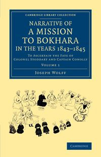 Narrative of a Mission to Bokhara, in the Years 1843 1845 - Joseph Wolff