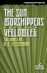 The Sun Worshippers / Yellowleg - Fleischman A. S.