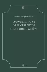 Sylwetki Koni Orientalnych i ich Hodowców - Stefan Bojanowski
