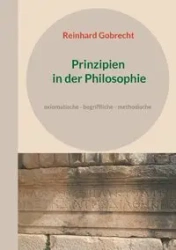 Prinzipien in der Philosophie - Gobrecht Reinhard