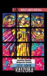 Ojciec Serafin Kaszuba - Małgorzata Dziedzic, Stanisław Dziedzic