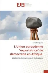 L'Union européenne "exportatrice" de démocratie en Afrique - Emile Boyogueno