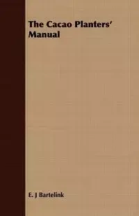 The Cacao Planters' Manual - Bartelink E. J.