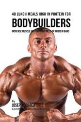 48 Bodybuilder Lunch Meals High In Protein - Joseph Correa