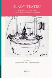 Ślady teatru. Księga ofiarowana Joannie Walaszek - Opracowanie zbiorowe