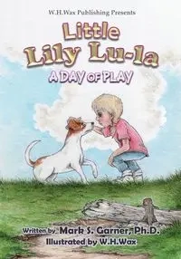 Little Lily Lu-La - Mark S. Garner PhD