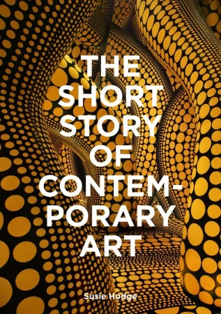 The Short Story of Contemporary Art wer. angielska - Susie Hodge