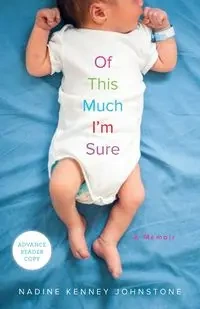 Of This Much I'm Sure - Nadine Johnstone Kenney