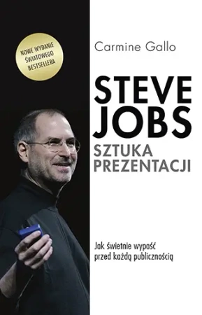 Steve Jobs. Sztuka prezentacji. Jak świetnie wypaść przed każdą publicznością [wyd. 3, 2022] - Znak Literanova