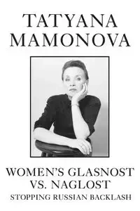 Women's Glasnost vs. Naglost - Tatyana Mamonova