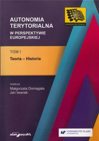 Autonomia terytorialna w perspektywie... T.1 - red. Małgorzata Domagała, Jan Iwanek