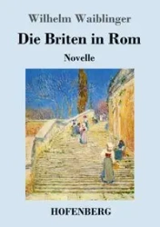 Die Briten in Rom - Wilhelm Waiblinger
