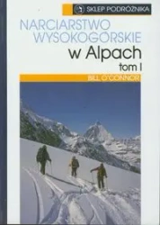 Narciarstwo wysokogórskie w Alpach Tom 1 - BILL O'CONNOR