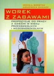 Worek z zabawkami. Propozycje do pracy z dziećmi.. - Monika Szostak, Agnieszka Dadacz