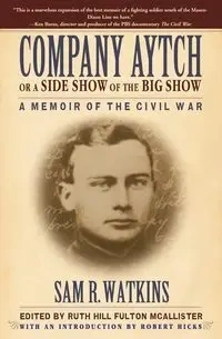 Company Aytch or a Side Show of the Big Show - Sam R. Watkins