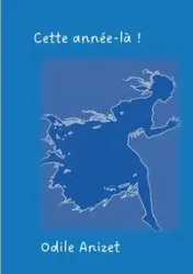 Cette année-là - Anizet Odile