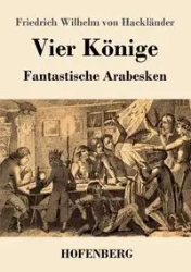 Vier Könige - Wilhelm von Hackländer Friedrich
