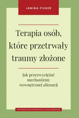 Terapia osób, które przetrwały traumy złożone - Janina Fisher