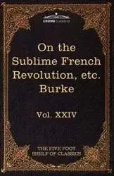 On Taste, on the Sublime and Beautiful, Reflections on the French Revolution & a Letter to a Noble Lord - Edmund Burke III