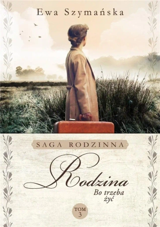 Bo trzeba żyć T.3 Rodzina - Ewa Szymańska