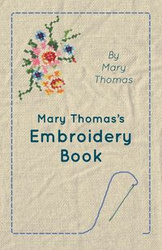 Mary Thomas's Embroidery Book - Thomas Mary