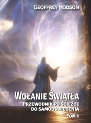 Wołanie Światła T.1 Przewodnik po ścieżce do... - Geoffrey Hodson