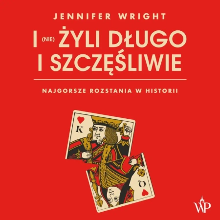 audiobook I (nie) żyli długo i szczęśliwie. Najgorsze rozstania w historii - Jennifer Wright