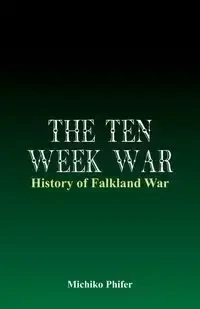 The Ten Week War - History of Falkland War