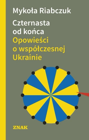 Czternasta od końca. Opowieści o współczesnej Ukrainie - Mykoła Riabczuk