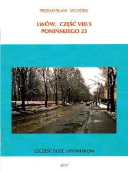 Lwów. Część VIII/3. Ponińskiego 23 - Przemysław Włodek