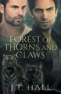 Forest of Thorns and Claws - Hall J.T.