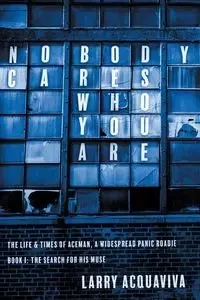 Nobody Cares Who You Are - Larry Acquaviva