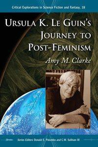 Ursula K. Le Guin's Journey to Post-Feminism - Amy M. Clarke